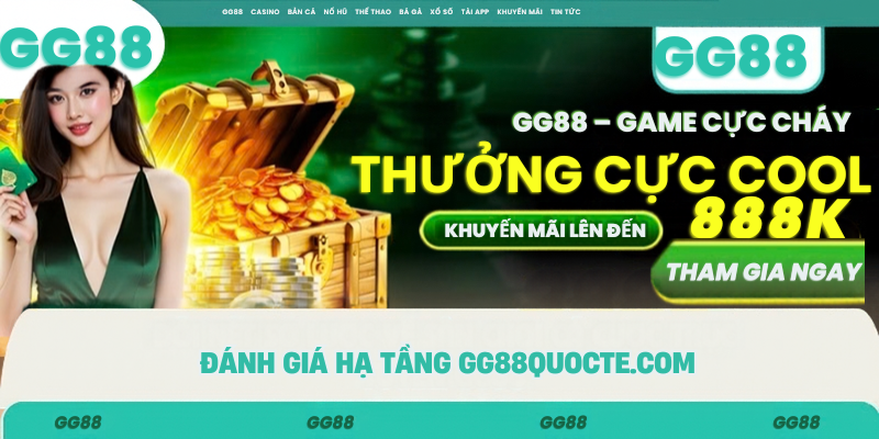 Đánh giá hạ tầng gg88quocte.com